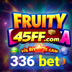 336 bet